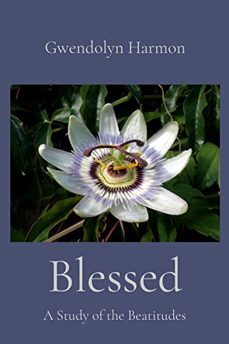 Blessed: A Study of the Beatitudes