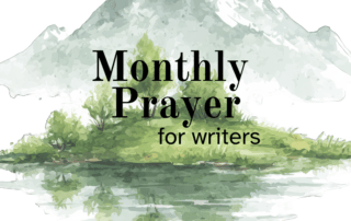 Receive the encouragement of a monthly prayer for writers from the CCW prayer team