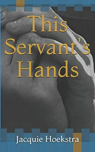 This Servant’s Hands