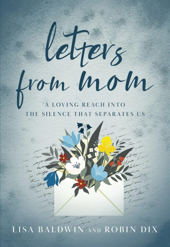 Letters From Mom: A Loving Reach Into the Silence That Separates Us