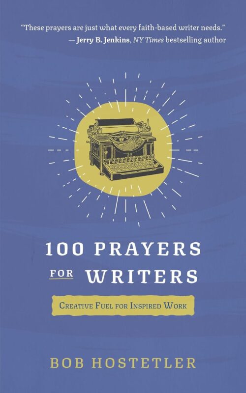 100 Prayers for Writers: Creative Fuel for Inspired Work